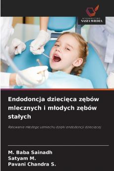Endodoncja dziecięca zębów mlecznych i młodych zębów stałych