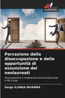 Percezione della disoccupazione e delle opportunità di assunzione dei neolaureati