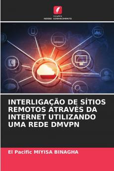 INTERLIGAÇÃO DE SÍTIOS REMOTOS ATRAVÉS DA INTERNET UTILIZANDO UMA REDE DMVPN