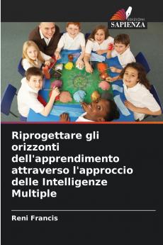 Riprogettare gli orizzonti dell'apprendimento attraverso l'approccio delle Intelligenze Multiple