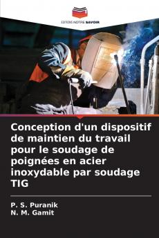 Conception d'un dispositif de maintien du travail pour le soudage de poignées en acier inoxydable par soudage TIG