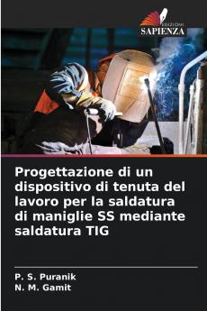 Progettazione di un dispositivo di tenuta del lavoro per la saldatura di maniglie SS mediante saldatura TIG