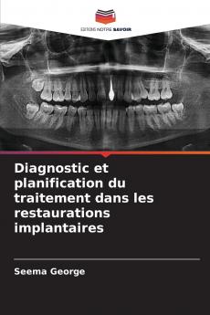 Diagnostic et planification du traitement dans les restaurations implantaires