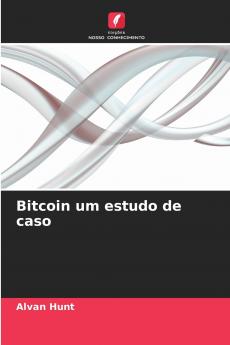 Bitcoin um estudo de caso