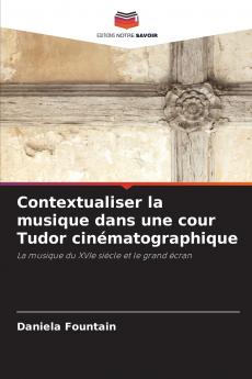 Contextualiser la musique dans une cour Tudor cinématographique