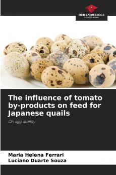 The influence of tomato by-products on feed for Japanese quails