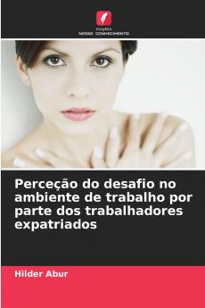 Perceção do desafio no ambiente de trabalho por parte dos trabalhadores expatriados