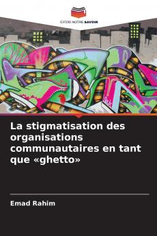 La stigmatisation des organisations communautaires en tant que ghetto