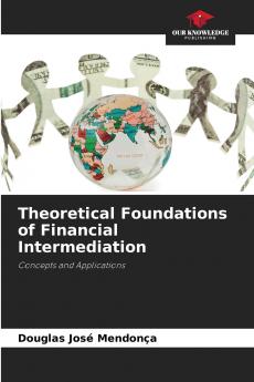 Theoretical Foundations of Financial Intermediation