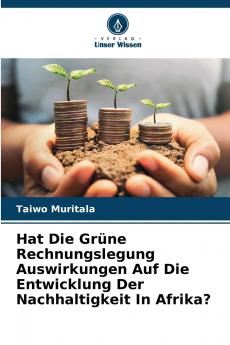 Hat Die Grüne Rechnungslegung Auswirkungen Auf Die Entwicklung Der Nachhaltigkeit In Afrika?