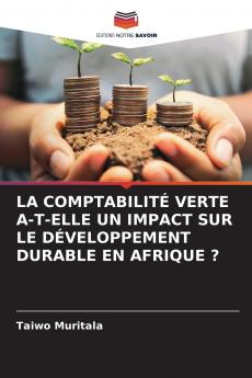 LA COMPTABILITÉ VERTE A-T-ELLE UN IMPACT SUR LE DÉVELOPPEMENT DURABLE EN AFRIQUE ?