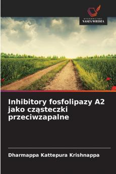 Inhibitory fosfolipazy A2 jako cz?steczki przeciwzapalne