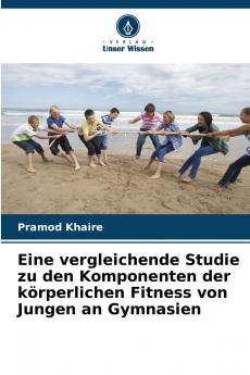 Eine vergleichende Studie zu den Komponenten der körperlichen Fitness von Jungen an Gymnasien