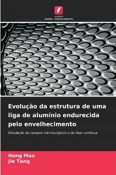Evolução da estrutura de uma liga de alumínio endurecida pelo envelhecimento