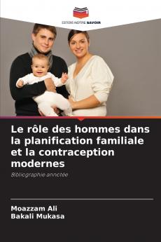 Le rôle des hommes dans la planification familiale et la contraception modernes