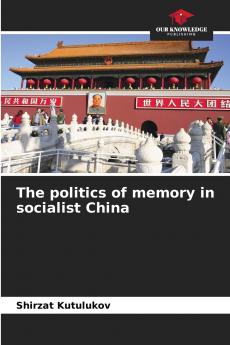The politics of memory in socialist China