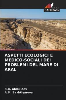 ASPETTI ECOLOGICI E MEDICO-SOCIALI DEI PROBLEMI DEL MARE DI ARAL