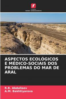 ASPECTOS ECOLÓGICOS E MÉDICO-SOCIAIS DOS PROBLEMAS DO MAR DE ARAL