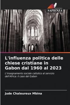 L'influenza politica delle chiese cristiane in Gabon dal 1960 al 2023