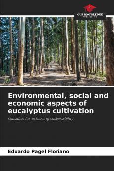 Environmental social and economic aspects of eucalyptus cultivation