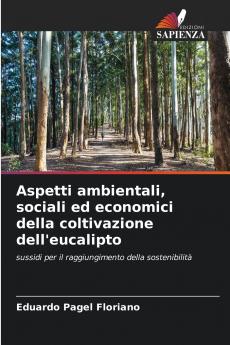 Aspetti ambientali sociali ed economici della coltivazione dell'eucalipto