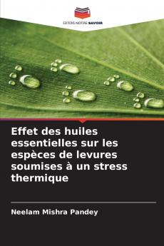 Effet des huiles essentielles sur les espèces de levures soumises à un stress thermique