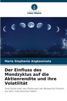 Der Einfluss des Mondzyklus auf die Aktienrendite und ihre Volatilität