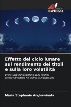 Effetto del ciclo lunare sul rendimento dei titoli e sulla loro volatilità