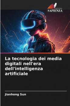 La tecnologia dei media digitali nell'era dell'intelligenza artificiale