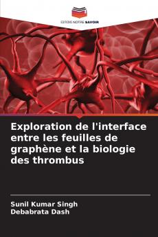 Exploration de l'interface entre les feuilles de graphène et la biologie des thrombus
