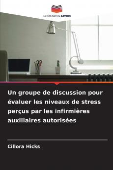Un groupe de discussion pour évaluer les niveaux de stress perçus par les infirmières auxiliaires autorisées