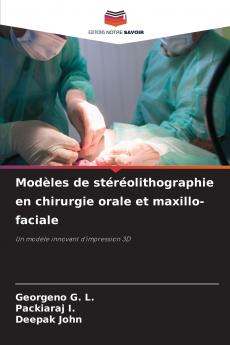 Modèles de stéréolithographie en chirurgie orale et maxillo-faciale