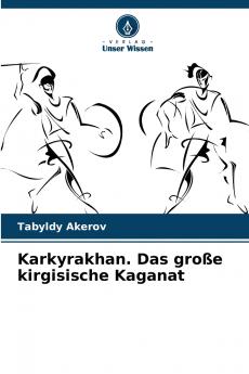 Karkyrakhan. Das große kirgisische Kaganat
