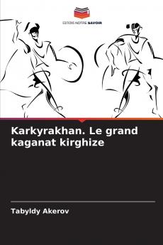 Karkyrakhan. Le grand kaganat kirghize