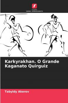 Karkyrakhan. O Grande Kaganato Quirguiz