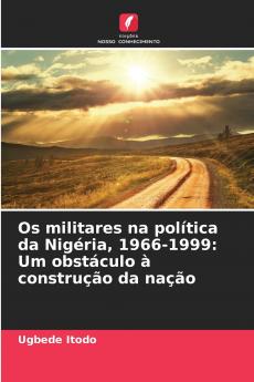 Os militares na política da Nigéria 1966-1999