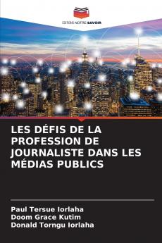 LES DÉFIS DE LA PROFESSION DE JOURNALISTE DANS LES MÉDIAS PUBLICS