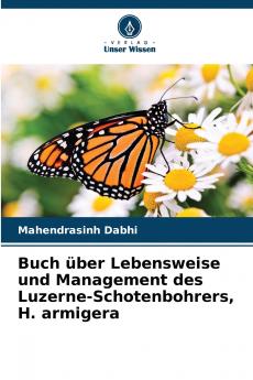 Buch über Lebensweise und Management des Luzerne-Schotenbohrers H. armigera