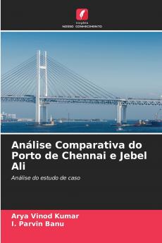 Análise Comparativa do Porto de Chennai e Jebel Ali