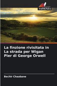La finzione rivisitata in La strada per Wigan Pier di George Orwell