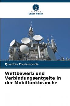 Wettbewerb und Verbindungsentgelte in der Mobilfunkbranche