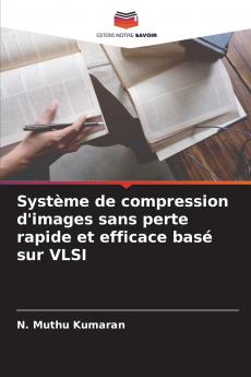 Système de compression d'images sans perte rapide et efficace basé sur VLSI