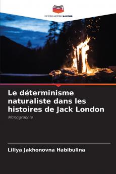Le déterminisme naturaliste dans les histoires de Jack London