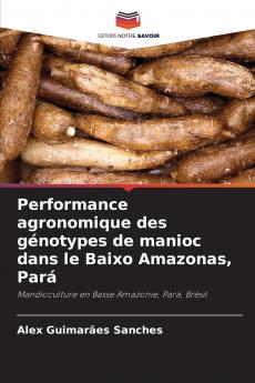 Performance agronomique des génotypes de manioc dans le Baixo Amazonas Pará
