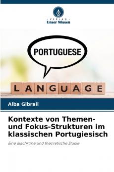 Kontexte von Themen- und Fokus-Strukturen im klassischen Portugiesisch