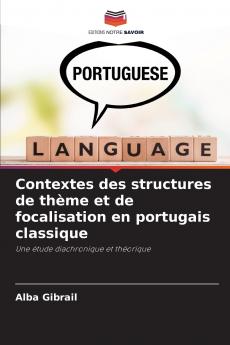 Contextes des structures de thème et de focalisation en portugais classique