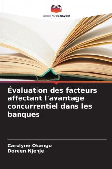 Évaluation des facteurs affectant l'avantage concurrentiel dans les banques