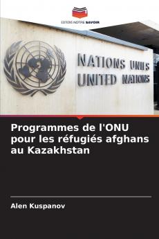 Programmes de l'ONU pour les réfugiés afghans au Kazakhstan