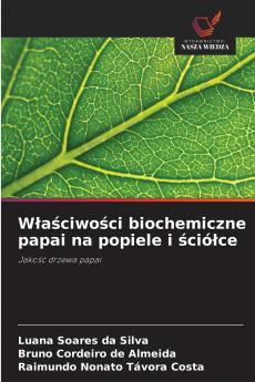 W?a?ciwo?ci biochemiczne papai na popiele i ?ció?ce