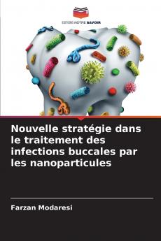 Nouvelle stratégie dans le traitement des infections buccales par les nanoparticules